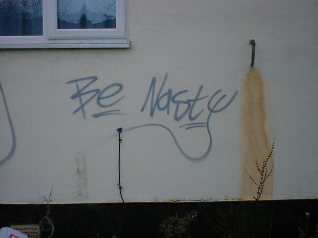 Graffiti reads: Be nasty